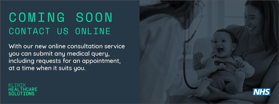 With our new online consultation service you can submit any medical query including requests for an appointment, at a time when it suits you.